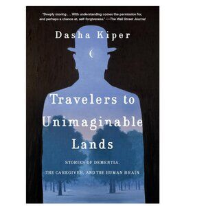 NEW- Travelers to Unimaginable Lands: Stories of Dementia, the Caregiver